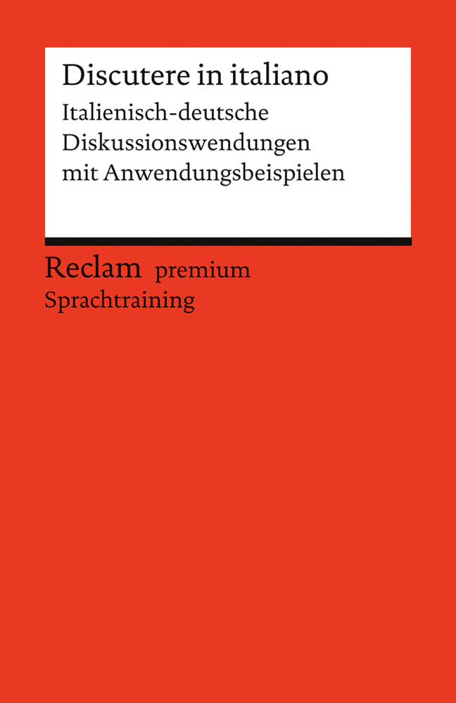 Discutere in italiano. Italienisch-deutsche Diskussionswendungen mit Anwendungsbeispielen (Lorenz Manthey)