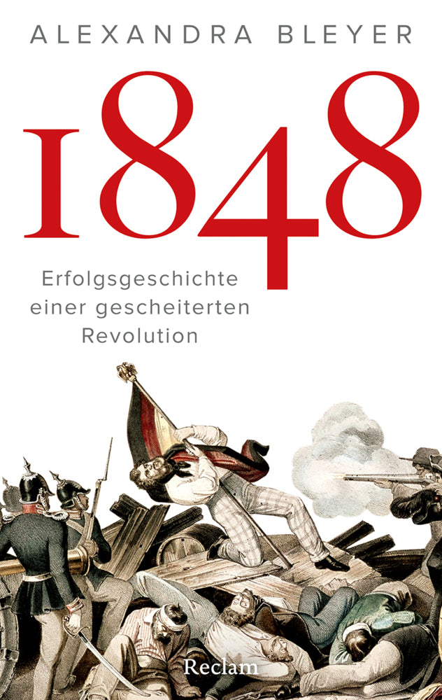1848. Erfolgsgeschichte einer gescheiterten Revolution (Alexandra Bleyer)
