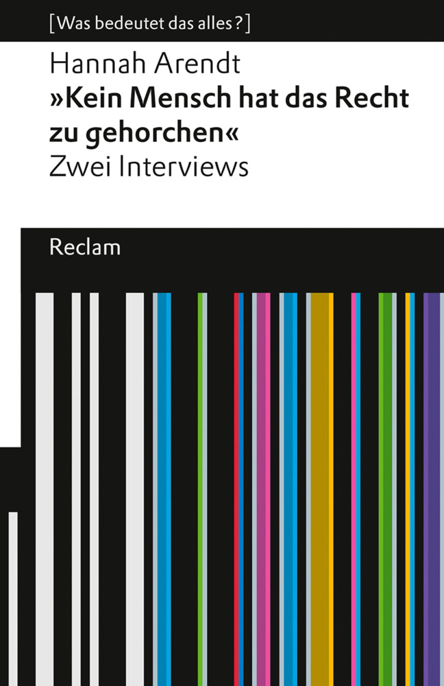 "Kein Mensch hat das Recht zu gehorchen". Zwei Interviews (Hannah Arendt)