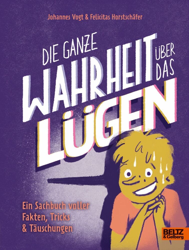 Die ganze Wahrheit über das Lügen (Johann Vogt)