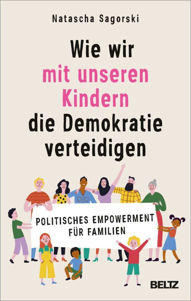 Wie wir mit unseren Kindern die Demokratie verteidigen (Natascha Sagorski)