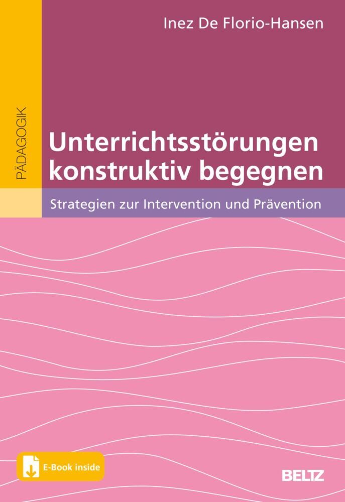 Unterrichtsstörungen konstruktiv begegnen (Inez De Florio-Hansen)