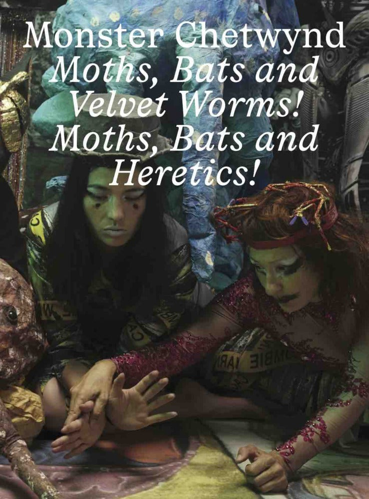 Monster Chetwynd. Bats and Velvet Worms! Moths, Bats and Heretics (Stella Rollig)