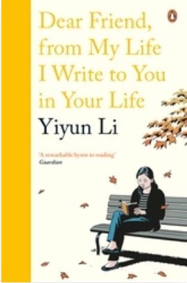 Dear Friend, From My Life I Write to You in Your Life (Yiyun Li)