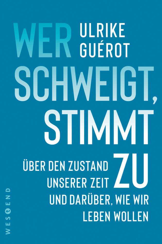Wer schweigt, stimmt zu (Ulrike Guérot)