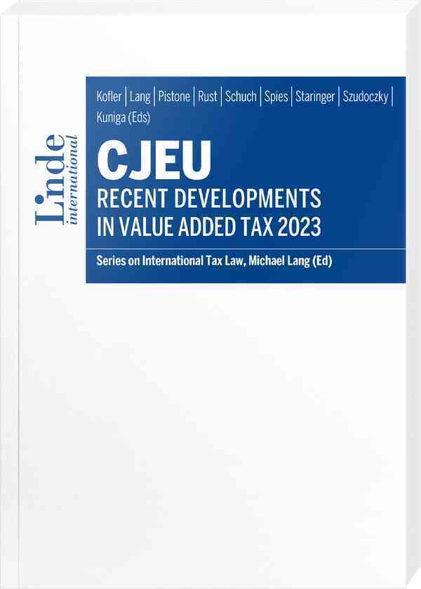 CJEU - Recent Developments in Value Added Tax 2023 (Georg Kofler)