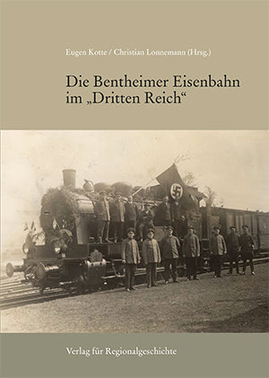 Die Bentheimer Eisenbahn im Dritten Reich (Eugen Kotte)
