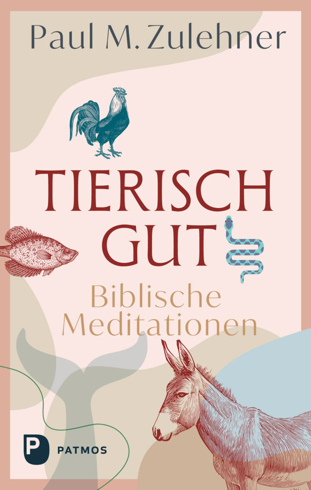 Tierisch gut - Biblische Meditationen (Paul Michael Zulehner)