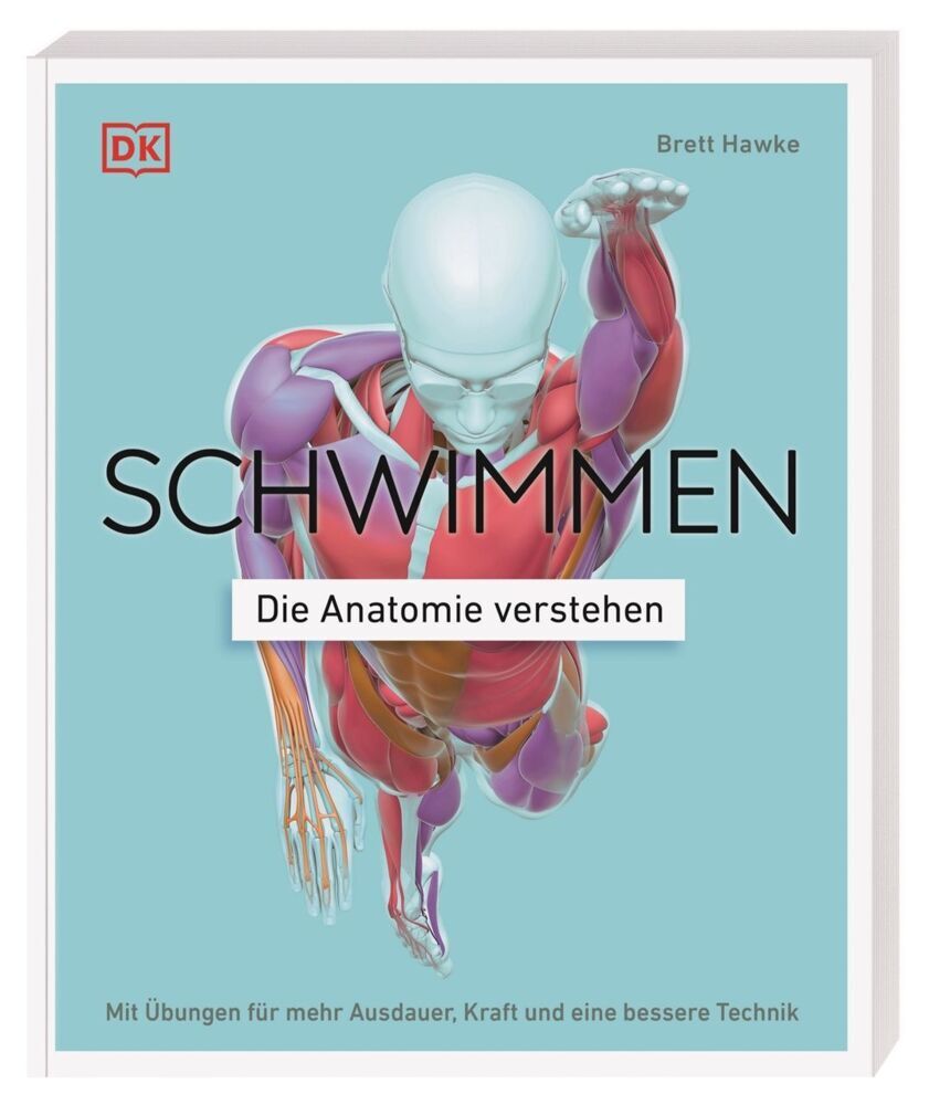 Schwimmen - Die Anatomie verstehen (Brett Hawke)