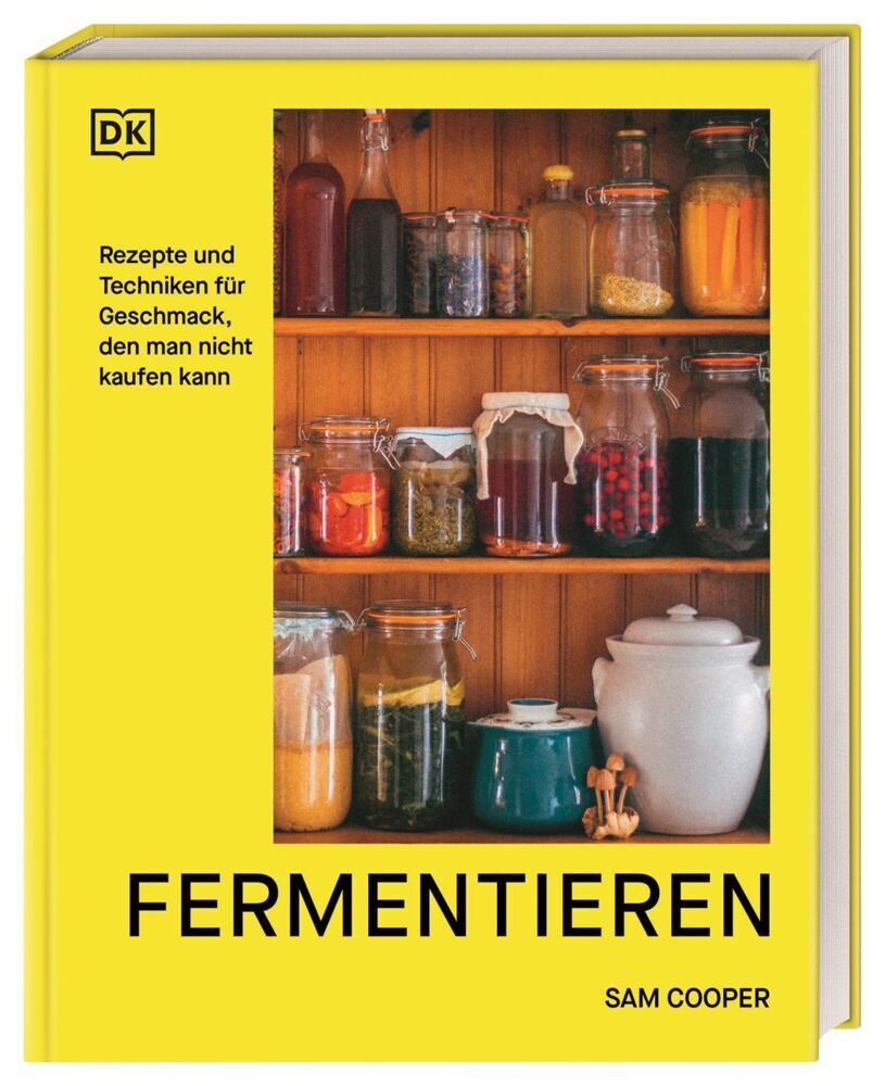 Fermentieren. Rezepte und Techniken für Geschmack, den man nicht kaufen kann (Sam Cooper)