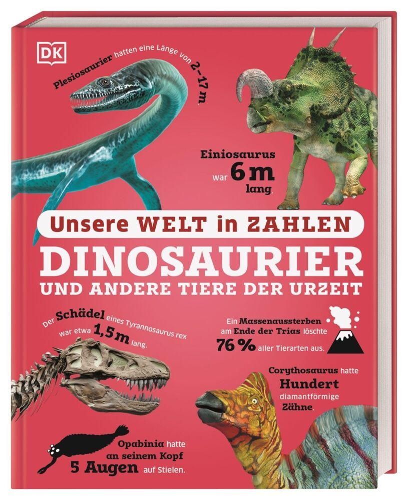 Unsere Welt in Zahlen. Dinosaurier und andere Tiere der Urzeit (Dk Verlag - Kids)