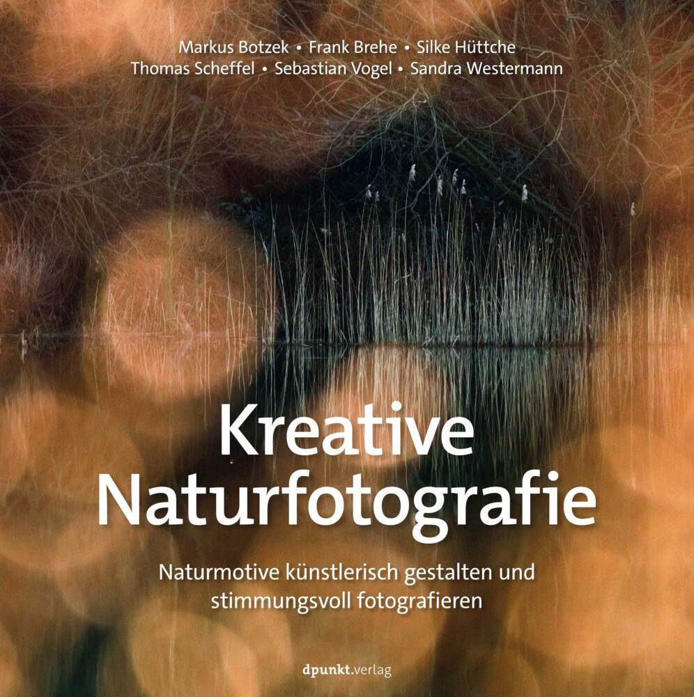 Kreative Naturfotografie (Markus Botzek)