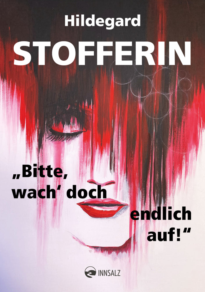 "Bitte, wach' doch endlich auf!" (Hildegard Stofferin)