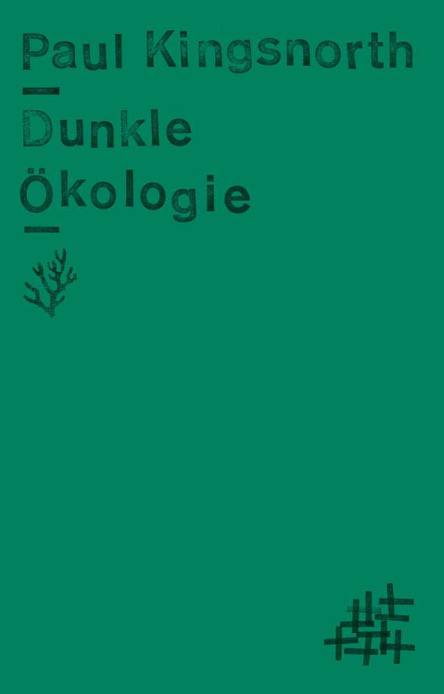 Dunkle Ökologie (Paul Kingsnorth)