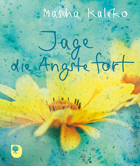 Jage die Ängste fort (Mascha Kaléko)