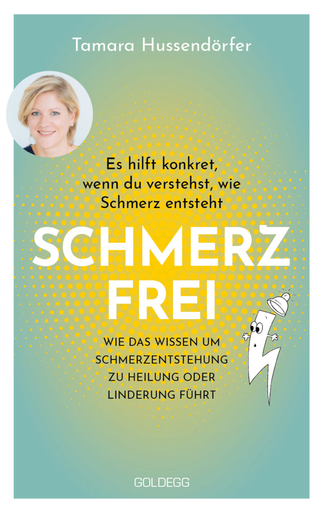 Schmerzfrei  Es hilft konkret, wenn du verstehst, wie Schmerz entsteht (Tamara Hussendörfer)