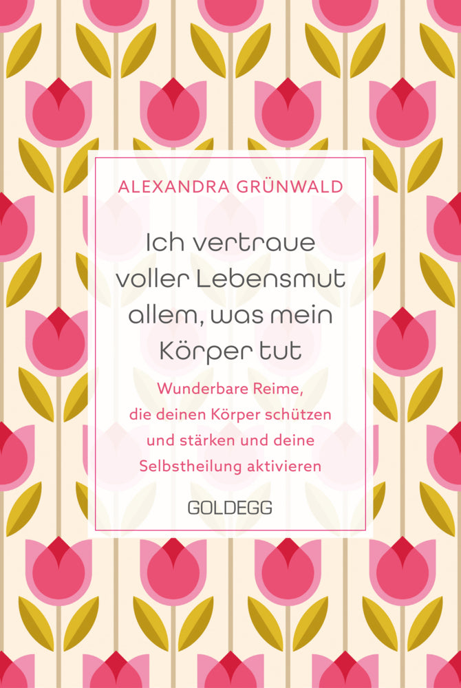 Ich vertraue voller Lebensmut allem, was mein Körper tut (Alexandra Grünwald)