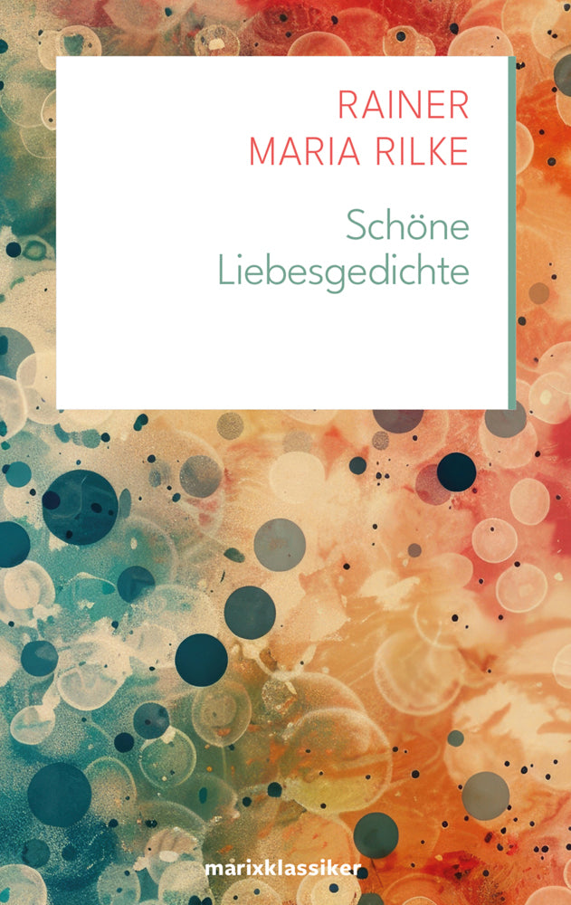 Schöne Liebesgedichte (Rainer Maria Rilke)