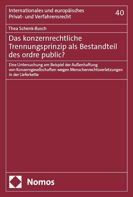 Das konzernrechtliche Trennungsprinzip als Bestandteil des ordre public? (Thea Schenk-Busch)