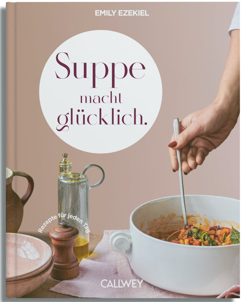 Suppe macht glücklich (Emily Ezekiel)
