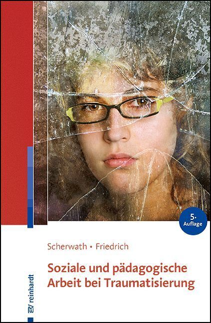 Soziale und pädagogische Arbeit bei Traumatisierung (Corinna Scherwath)