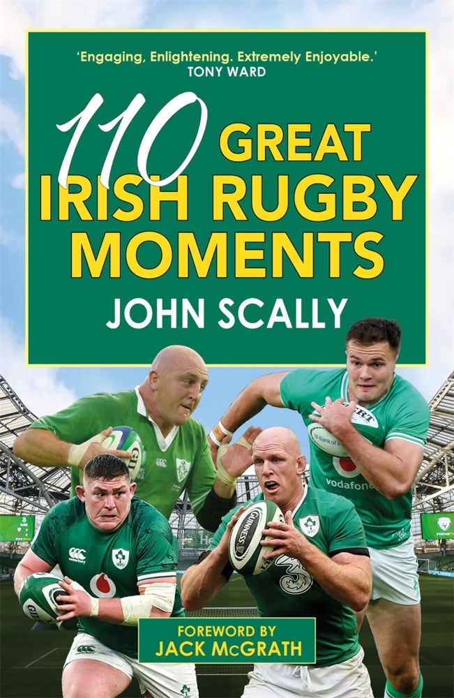 110 Great Irish Rugby Moments (John Scally)