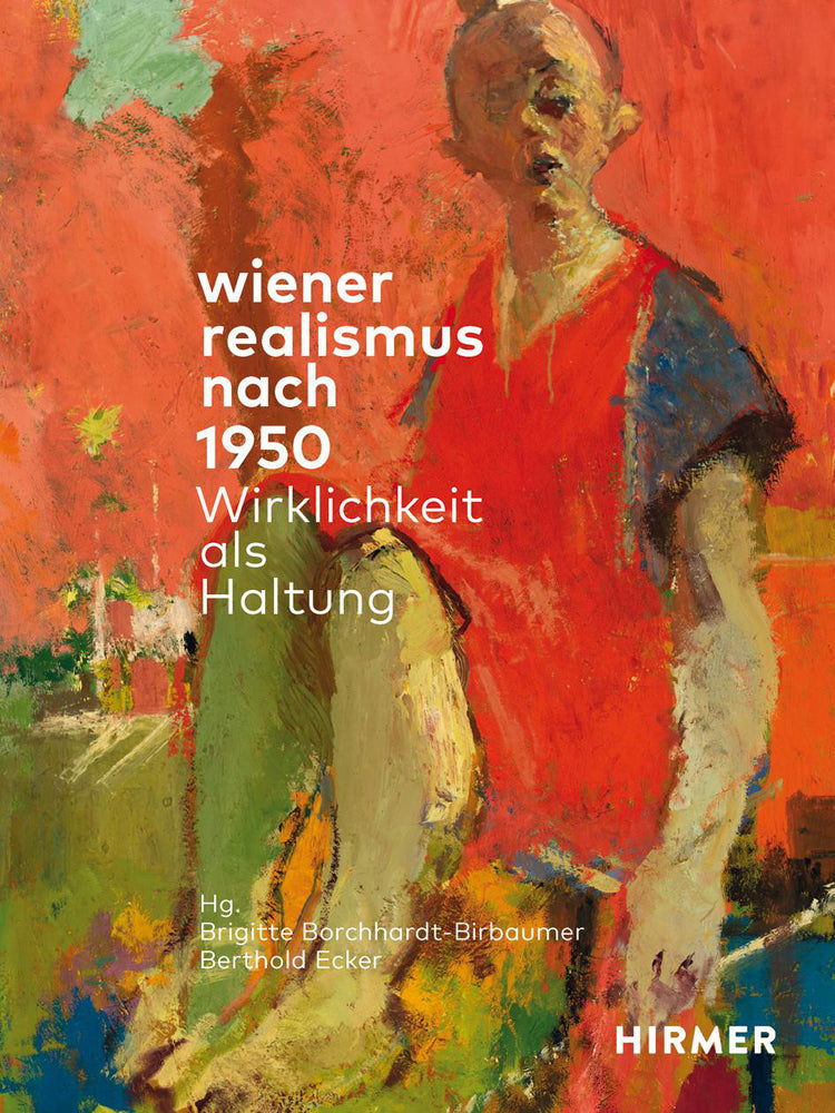 Wiener Realismus nach 1950 - Wirklichkeit als Haltung (Brigitte Borchhardt-Birbaumer)