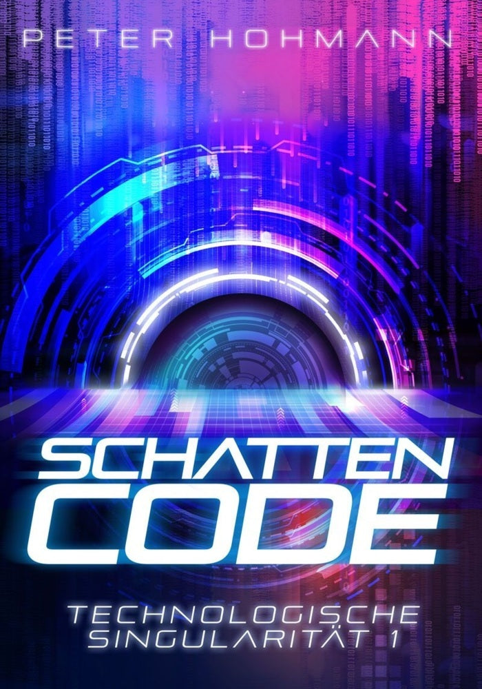 Schattencode (Technologische Singularität 1) (Peter Hohmann)