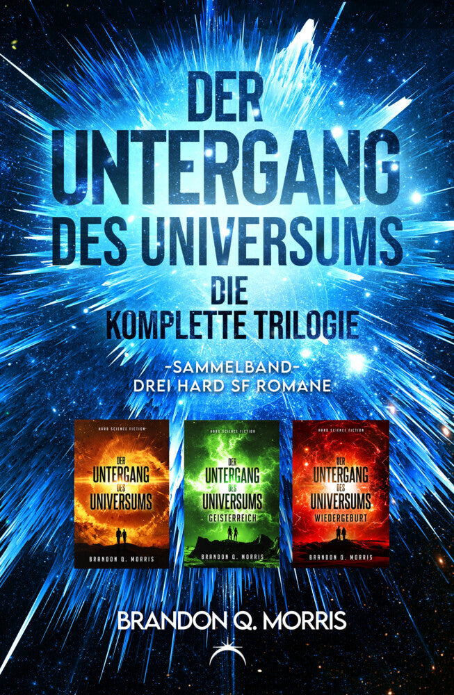 Der Untergang des Universums - die komplette Trilogie (Brandon Q. Morris)