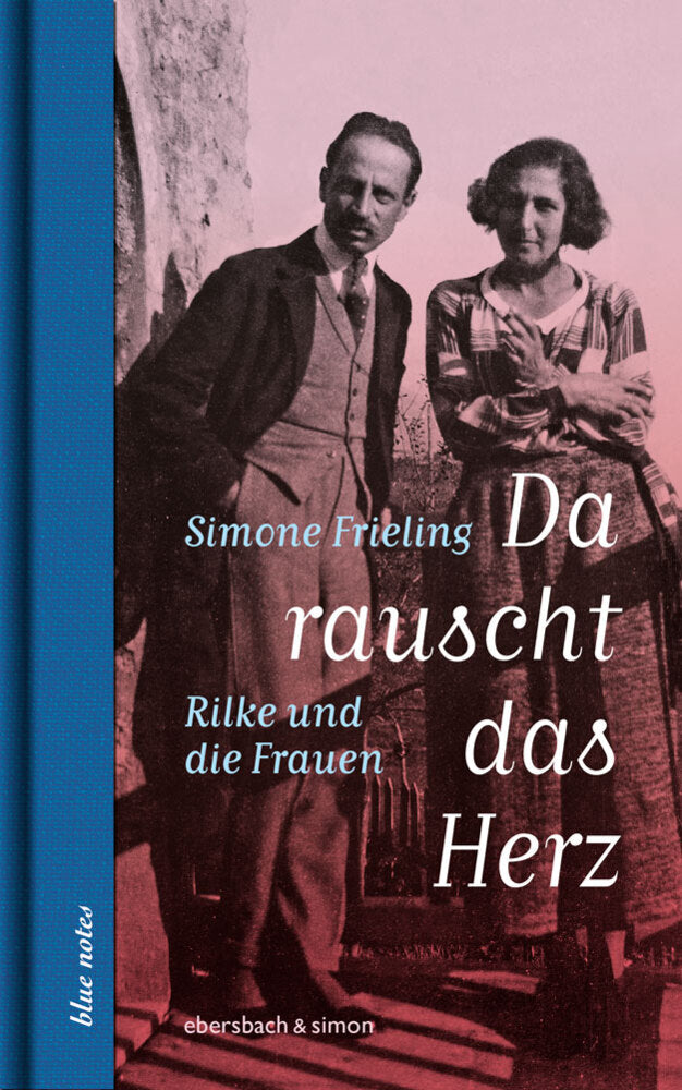 Da rauscht das Herz. Rilke und die Frauen (Simone Frieling)