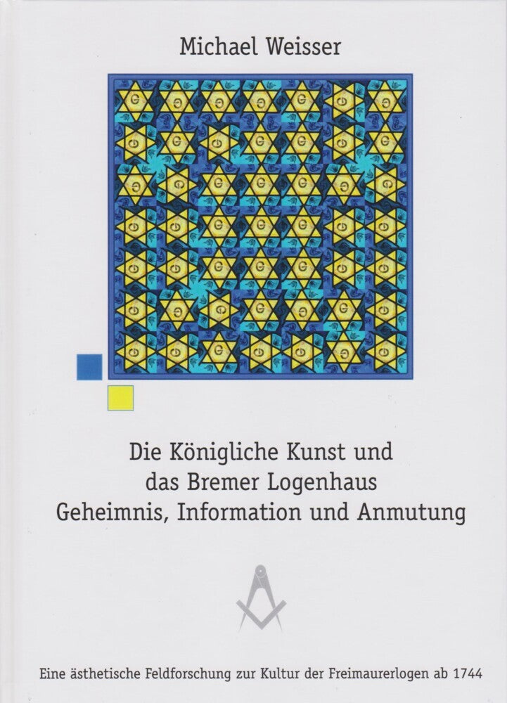 Die Königliche Kunst und das Bremer Logenhaus (Michael Weisser)