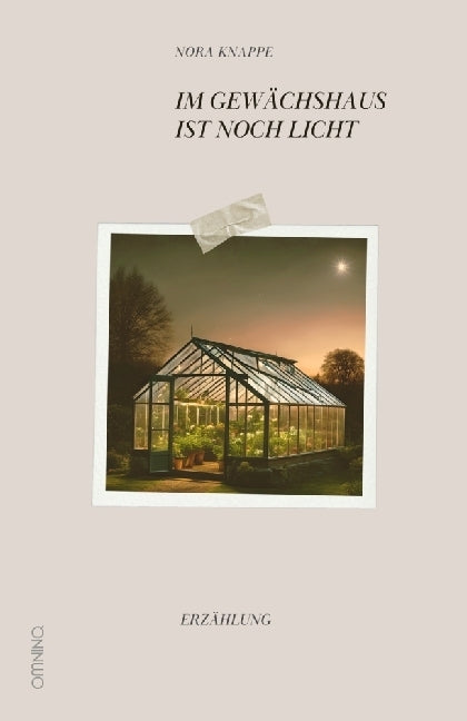 Im Gewächshaus ist noch Licht (Nora Knappe)