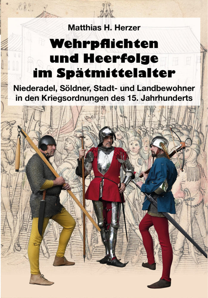 Wehrpflichten und Heerfolge im Spätmittelalter (Matthias H. Herzer)
