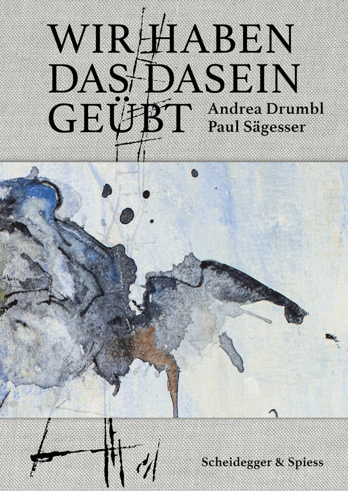 Wir haben das Dasein geübt (Andrea Drumbl)