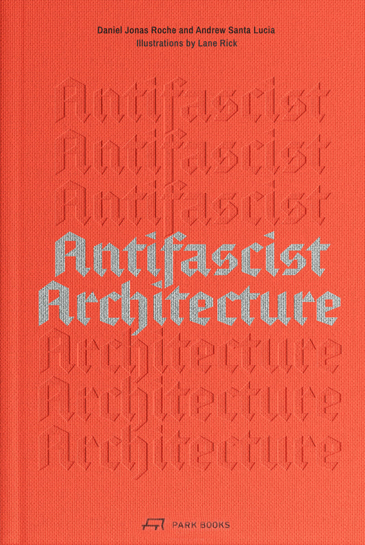 Antifascist Architecture (Andrew Santa Lucia)