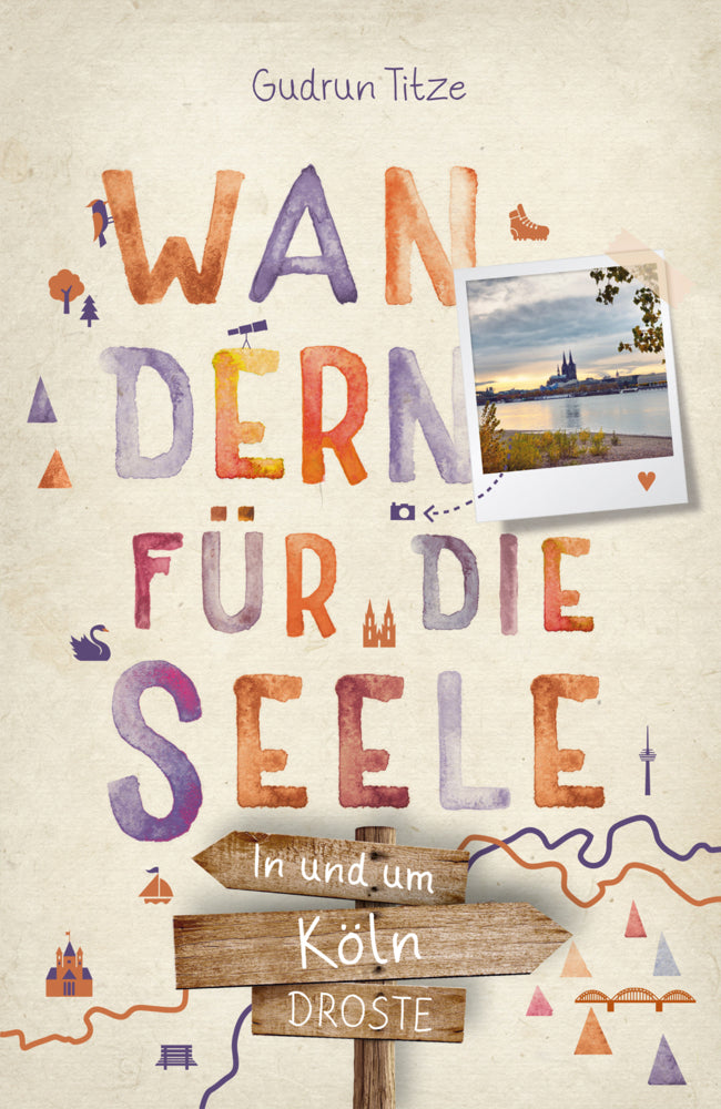 In und um Köln. Wandern für die Seele (Gudrun Titze)