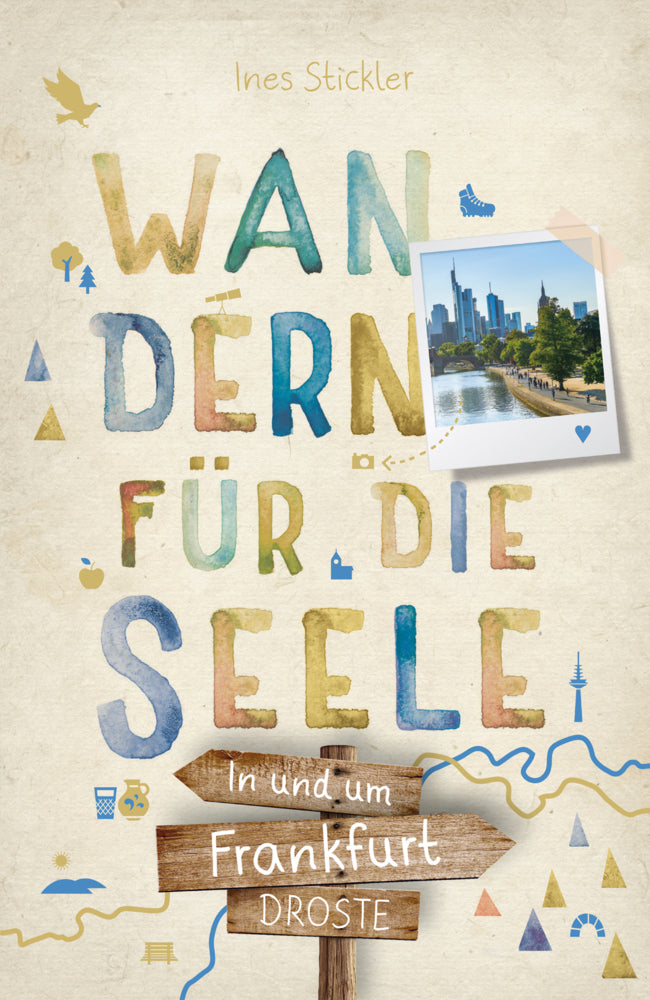 In und um Frankfurt. Wandern für die Seele (Ines Stickler)