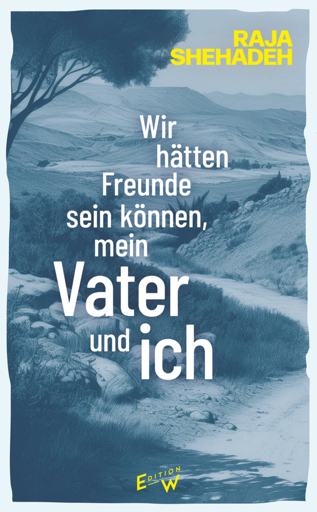 Wir hätten Freunde sein können, mein Vater und ich (Raja Shehadeh)