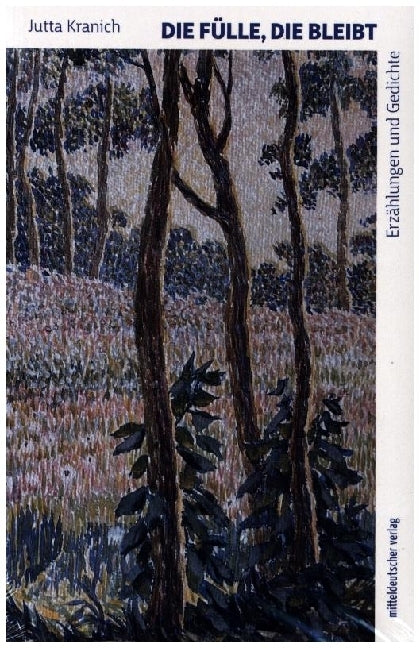 Die Fülle, die bleibt (Jutta Kranich)