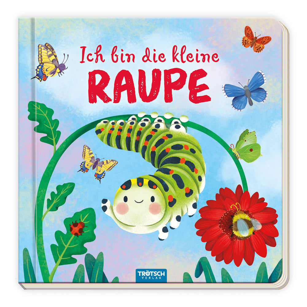 Trötsch Pappenbuch mit Reimen Ich bin die kleine Raupe (Trötsch Verlag Gmbh & Co.Kg)