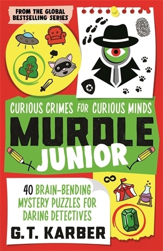 Murdle Junior: Curious Crimes for Curious Minds (G. T. Karber)