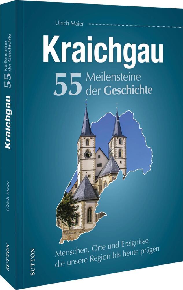 Kraichgau. 55 Meilensteine der Geschichte (Ulrich Maier)