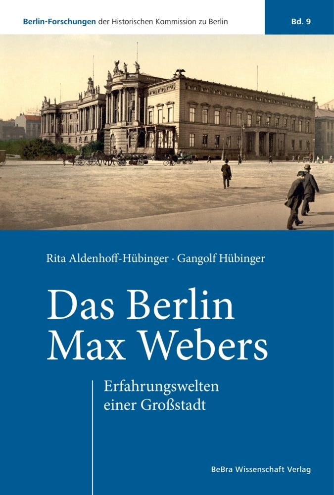 Das Berlin Max Webers (Rita Aldenhoff-Hübinger)