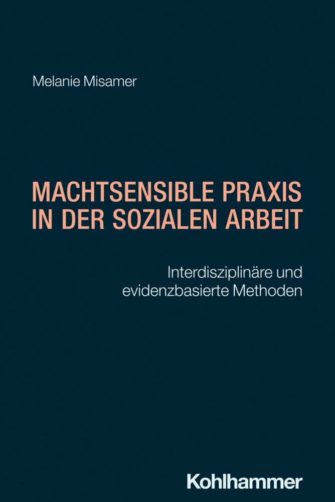 Machtsensible Praxis in der Sozialen Arbeit (Melanie Misamer)