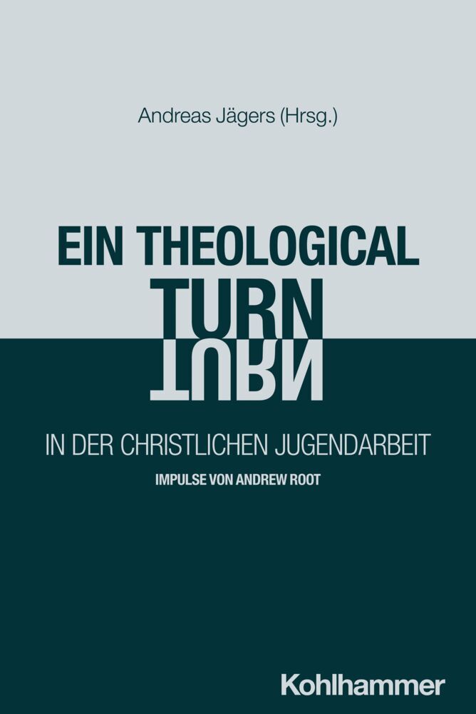 Ein "theological turn" in der christlichen Jugendarbeit (Andreas Jägers)