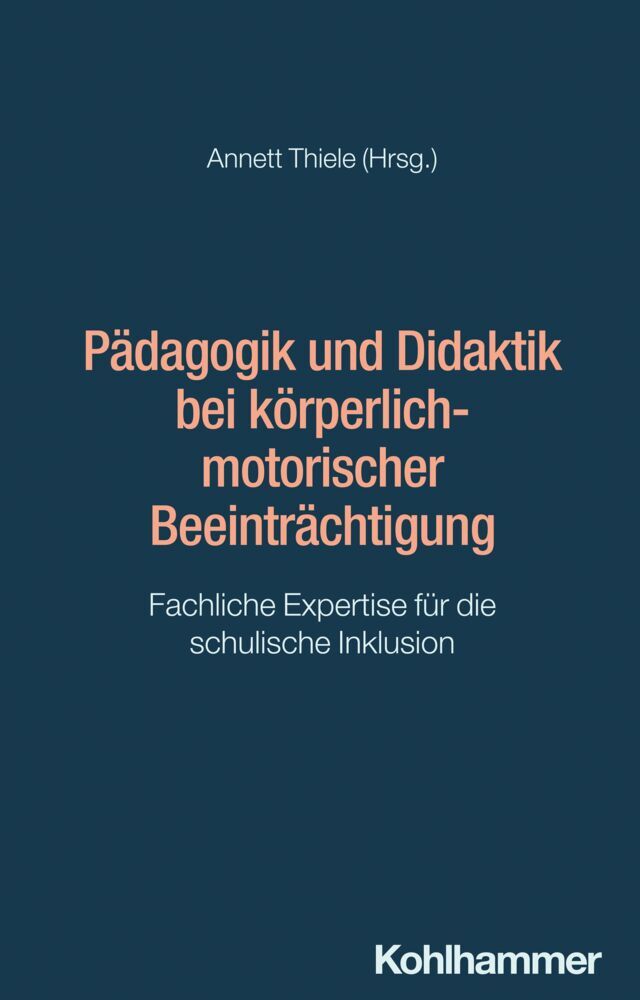 Pädagogik und Didaktik bei körperlich-motorischer Beeinträchtigung (Annett Thiele)