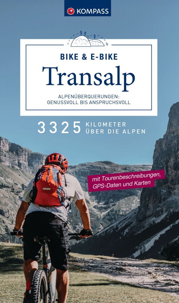 KOMPASS Transalp Bike & E-Bike - Alpenüberquerungen: Genussvoll bis anspruchsvoll (Bernhard Elsner)