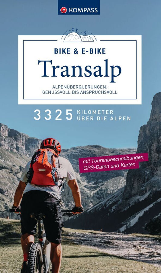 KOMPASS Transalp Bike & E-Bike - Alpenüberquerungen: Genussvoll bis anspruchsvoll (Bernhard Elsner)