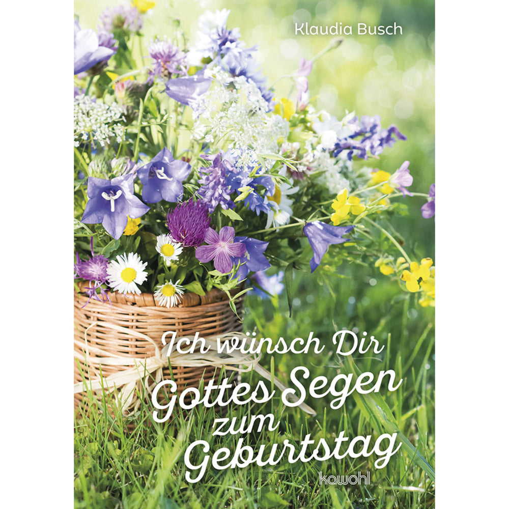 Ich wünsch Dir Gottes Segen zum Geburtstag (Klaudia Busch)