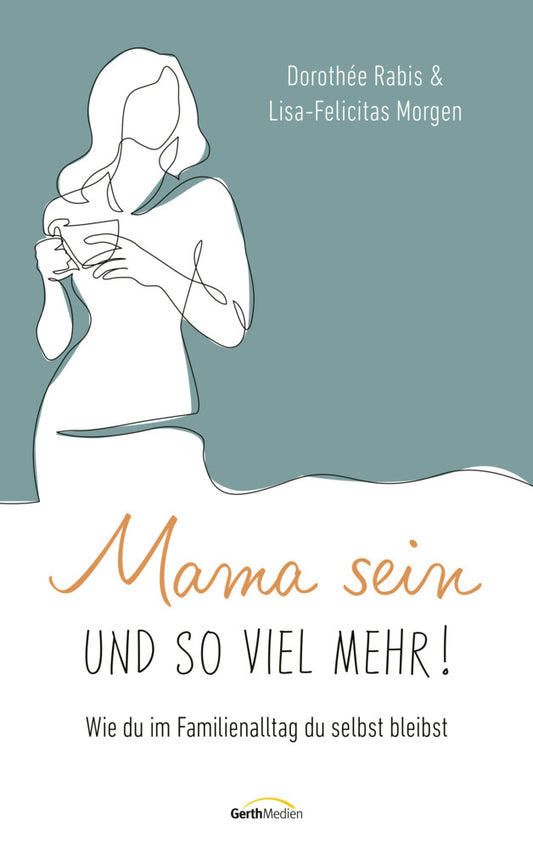 Mama sein und so viel mehr! (Dorothée Rabis)